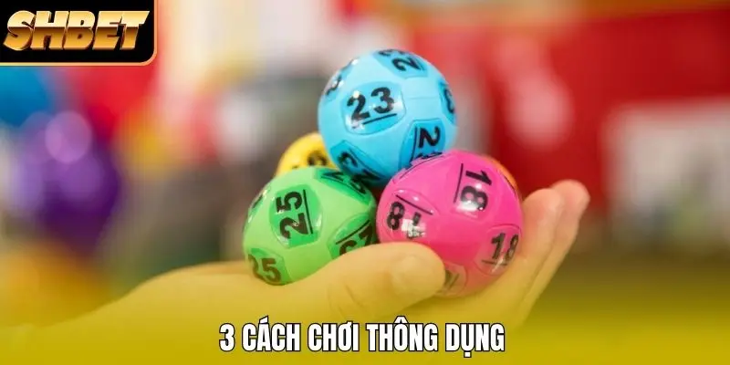 3 cách chơi thông dụng