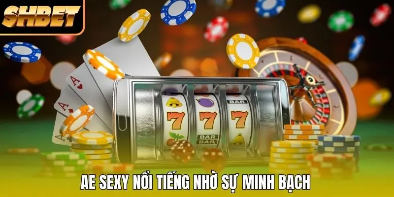 AE Sexy nổi tiếng nhờ sự minh bạch