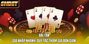 Bài Tấn - Gia Nhập Nhanh, Quy Tắc Tham Gia Đơn Giản