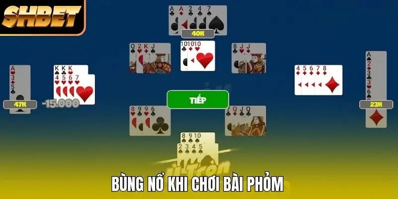 Bùng nổ khi chơi bài Phỏm