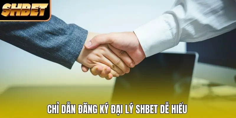 Chỉ dẫn đăng ký đại lý SHBET dễ hiểu