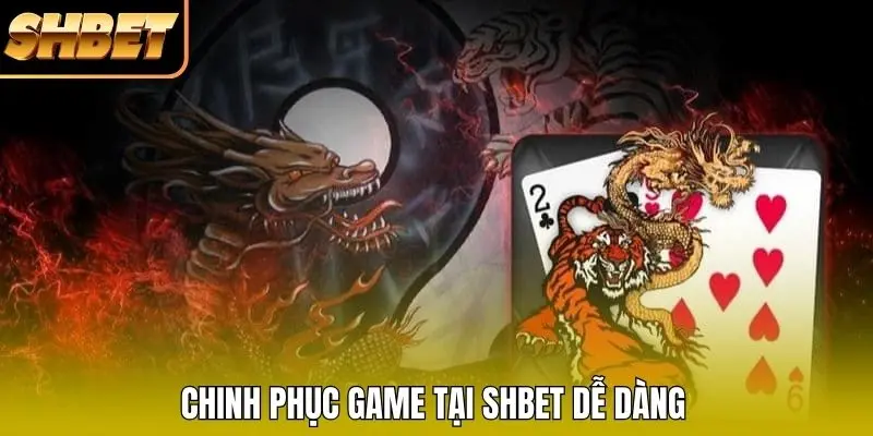 Chinh phục game tại SHBET dễ dàng