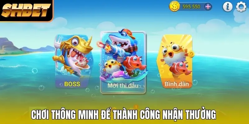 Chơi thông minh để thành công nhận thưởng
