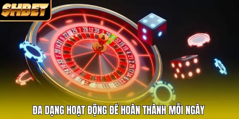 Đa dạng hoạt động để hoàn thành mỗi ngày