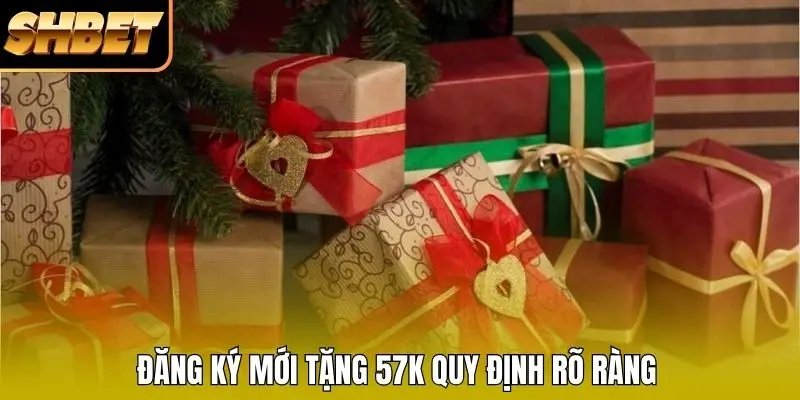 Đăng ký mới tặng 57k quy định rõ ràng