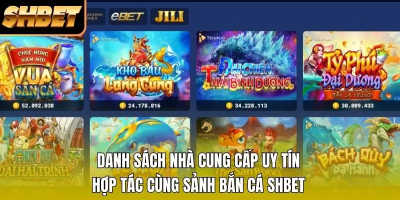 Danh sách nhà cung cấp uy tín hợp tác cùng sảnh bắn cá SHBET