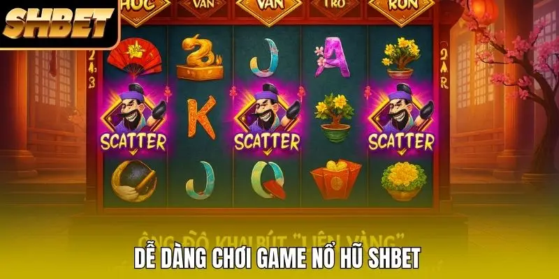 Dễ dàng chơi game nổ hũ SHBET