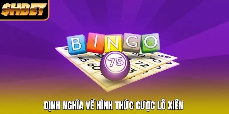 Định nghĩa về hình thức cược Lô Xiên