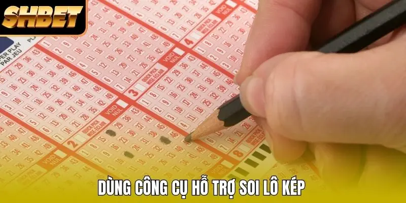 Dùng công cụ hỗ trợ soi lô kép