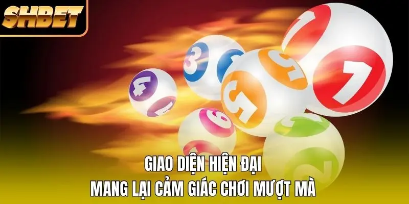 Giao diện hiện đại mang lại cảm giác chơi mượt mà