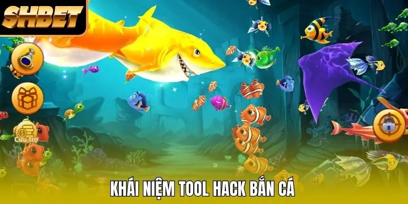 Khái niệm tool hack bắn cá