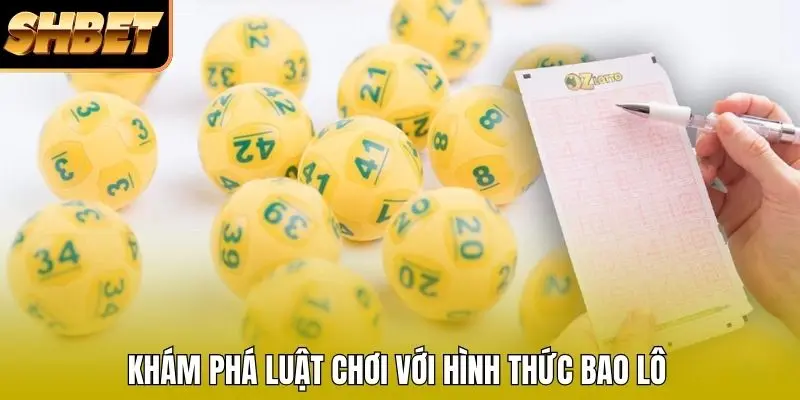 Khám phá luật chơi với hình thức bao lô