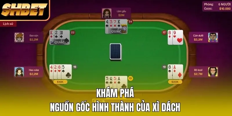 Khám phá nguồn gốc hình thành của Xì Dách