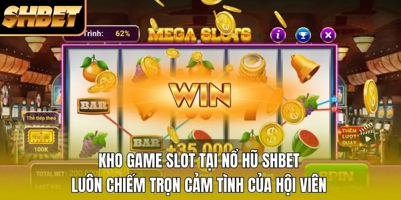 Kho game slot tại Nổ hũ SHBET luôn chiếm trọn cảm tình của hội viên