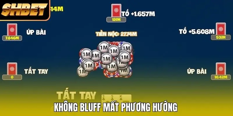 Không bluff mất phương hướng