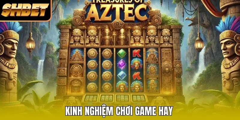 Kinh nghiệm chơi game hay