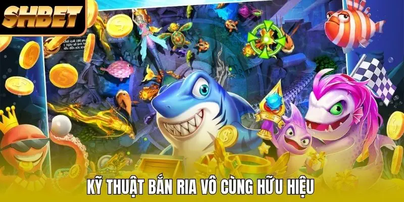 Kỹ thuật bắn ria vô cùng hữu hiệu