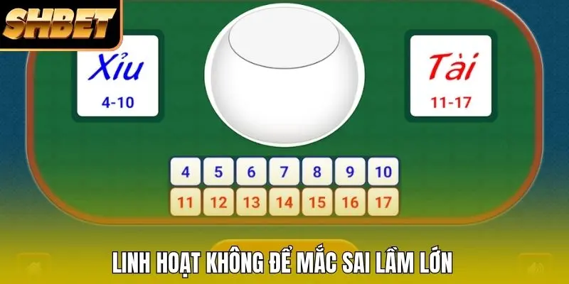 Linh hoạt không để mắc sai lầm lớn