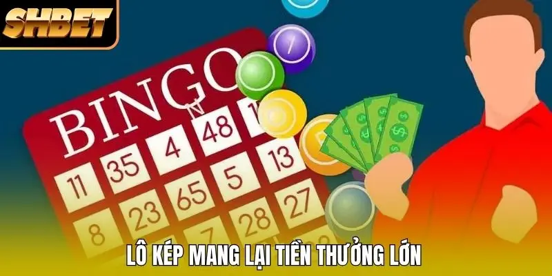 Lô kép mang lại tiền thưởng lớn