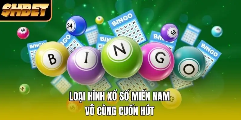 Loại hình xổ số Miền Nam vô cùng cuốn hút