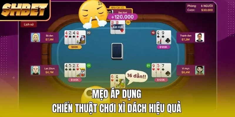 Mẹo áp dụng chiến thuật chơi Xì Dách hiệu quả