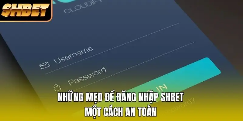 Những mẹo để đăng nhập SHBET một cách an toàn