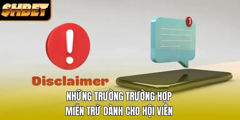 Những trường trường hợp miễn trừ dành cho hội viên