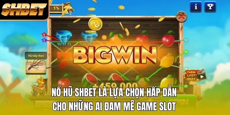 Nổ hũ SHBET là lựa chọn hấp dẫn cho những ai đam mê game slot