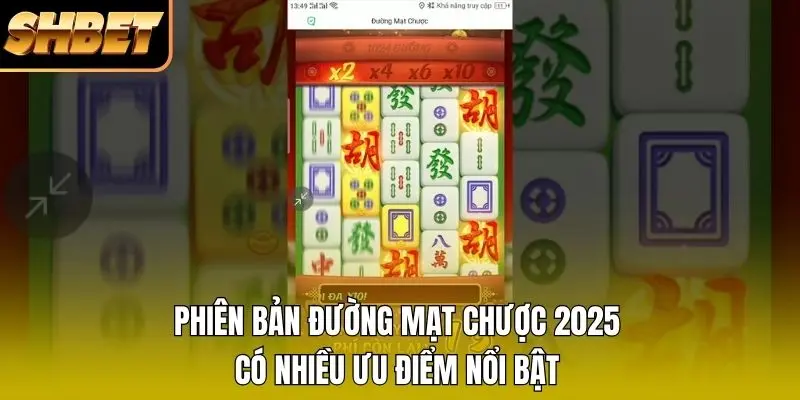 Phiên bản Đường Mạt Chược 2026 có nhiều ưu điểm nổi bật