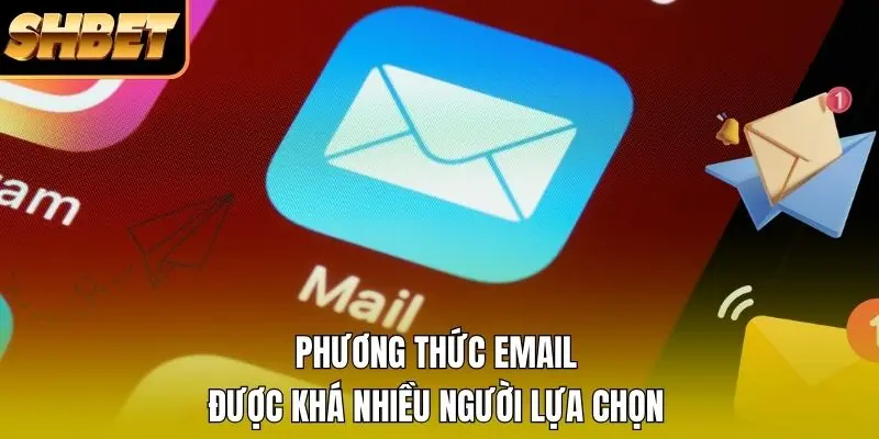 Phương thức email được khá nhiều người lựa chọn