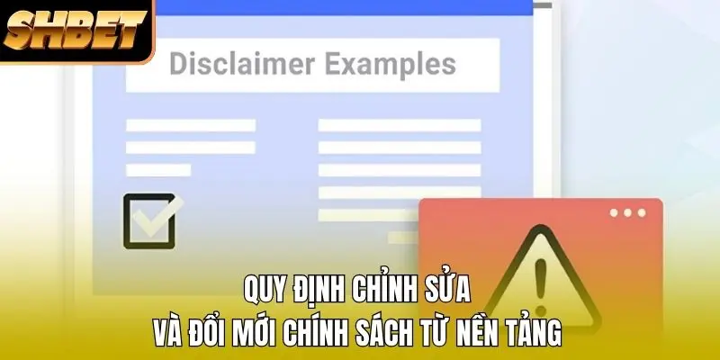 Quy định chỉnh sửa và đổi mới chính sách từ nền tảng