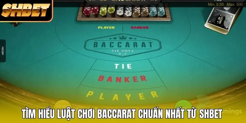 Tìm hiểu luật chơi Baccarat chuẩn nhất từ SHBET