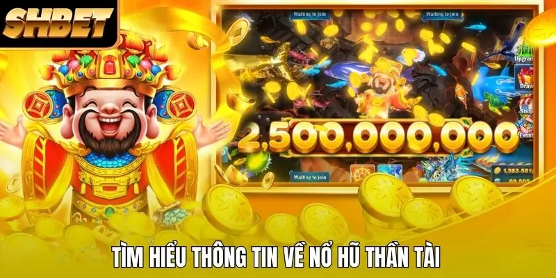 Tìm hiểu về nổ hũ Thần Tài