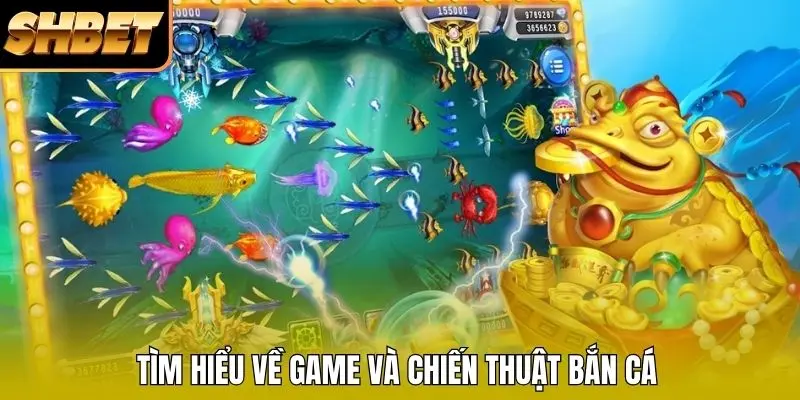 Tìm hiểu về game và chiến thuật bắn cá