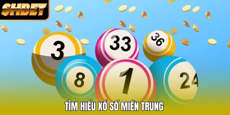Tìm hiểu xổ số miền Trung