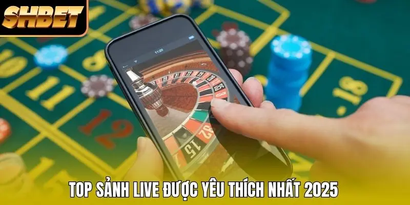 Top sảnh Live được yêu thích nhất 2026