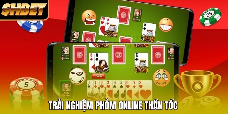 Trải nghiệm phỏm online thần tốc