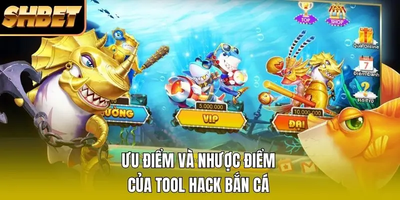 Ưu điểm và nhược điểm của tool hack bắn cá
